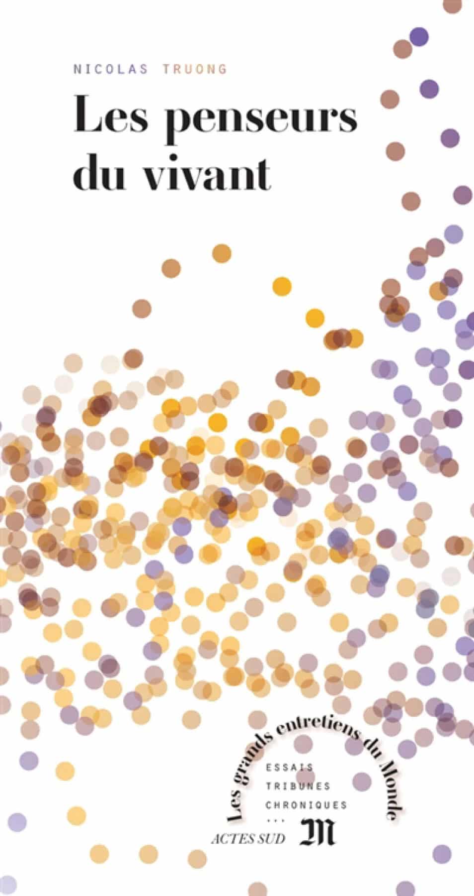 les-penseurs-du-vivant-nicolas-truong